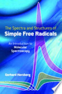 The spectra and structures of simple free radicals : An introduction to molecular spectroscopy