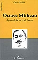Octave Mirbeau : aspects de la vie et de l'oeuvre