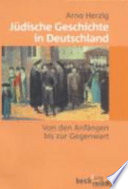 Jüdische Geschichte in Deutschland : von den Anfängen bis zur Gegenwart