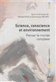 Science, conscience et environnement : Penser le monde complexe