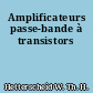 Amplificateurs passe-bande à transistors