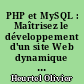 PHP et MySQL : Maîtrisez le développement d'un site Web dynamique et interactif