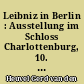 Leibniz in Berlin : Ausstellung im Schloss Charlottenburg, 10. Juni-22. Juli 1987