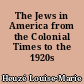The Jews in America from the Colonial Times to the 1920s
