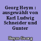 Georg Heym : ausgewählt von Karl Ludwig Schneider und Gunter Martens