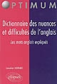 Dictionnaire des nuances et difficultés de l'anglais : les mots anglais expliqués