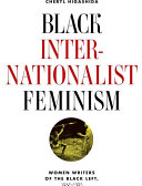 Black internationalist feminism : women writers of the black left, 1945-1995