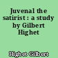 Juvenal the satirist : a study by Gilbert Highet