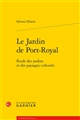 Le Jardin de Port-Royal : étude des jardins et des paysages culturels