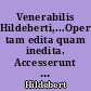 Venerabilis Hildeberti,...Opera tam edita quam inedita. Accesserunt Marbodi redonensis episcopi... opuscula...
