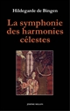 Symphonie des harmonies célestes : Symphonia harmoniae caelestium revelationum : suivi de L'ordre des vertus : Ordo virtutum