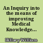 An Inquiry into the means of improving Medical Knowledge...