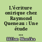 L'écriture onirique chez Raymond Queneau : Une étude des "Récits de rêve à foison" et de "Un rude hiver"