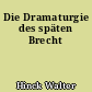 Die Dramaturgie des späten Brecht