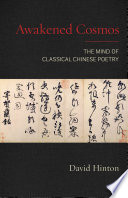 Awakened cosmos : The Mind of Classical Chinese Poetry