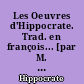 Les Oeuvres d'Hippocrate. Trad. en françois... [par M. A. D.]
