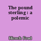 The pound sterling : a polemic