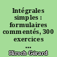 Intégrales simples : formulaires commentés, 300 exercices et tests