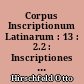 Corpus Inscriptionum Latinarum : 13 : 2.2 : Inscriptiones Trium Galliarum et Germaniarum Latinae