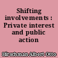 Shifting involvements : Private interest and public action