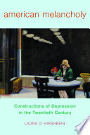 American melancholy : constructions of depression in the twentieth century