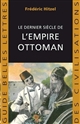 Le dernier siècle de l'Empire ottoman, 1789-1923
