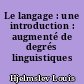 Le langage : une introduction : augmenté de degrés linguistiques