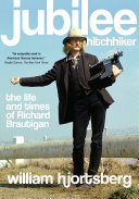 jubilee hitchhiker : the life and time of Richard Brautigan