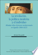 La revolución, la política moderna y el individuo : miradas sobre el proceso revolucionario en España (1808-1835)