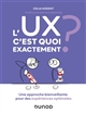 L'UX c'est quoi exactement ? : une approche bienveillante pour des expériences optimales