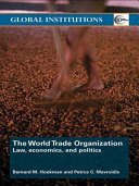 The World Trade Organization : Law, economics, and politics