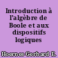 Introduction à l'algèbre de Boole et aux dispositifs logiques