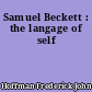 Samuel Beckett : the langage of self