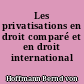 Les privatisations en droit comparé et en droit international (privé)
