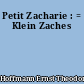 Petit Zacharie : = Klein Zaches