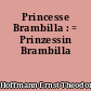 Princesse Brambilla : = Prinzessin Brambilla
