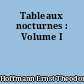 Tableaux nocturnes : Volume I