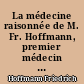La médecine raisonnée de M. Fr. Hoffmann, premier médecin du Roi de Prusse, &c. Traduite par Jacques-Jean Bruhier, docteur en médecine, de l'Académie roiale d'Angers, &c. Tome I-[IX].