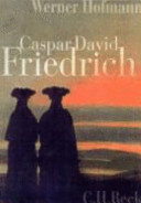 Caspar David Friedrich : Naturwirklichkeit und Kunstwahrheit