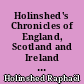 Holinshed's Chronicles of England, Scotland and Ireland : 4 : England : From Queen Marie up to Queen Elizabeth