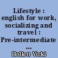 Lifestyle : english for work, socializing and travel : Pre-intermediate coursebook : class CD 1 and 2