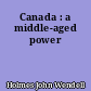 Canada : a middle-aged power