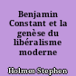 Benjamin Constant et la genèse du libéralisme moderne
