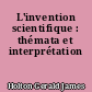 L'invention scientifique : thémata et interprétation