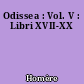 Odissea : Vol. V : Libri XVII-XX