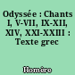 Odyssée : Chants I, V-VII, IX-XII, XIV, XXI-XXIII : Texte grec