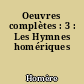 Oeuvres complètes : 3 : Les Hymnes homériques