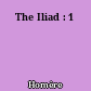 The Iliad : 1