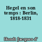 Hegel en son temps : Berlin, 1818-1831