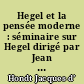 Hegel et la pensée moderne : séminaire sur Hegel dirigé par Jean Hyppolite au Collège de France (1967-1968)